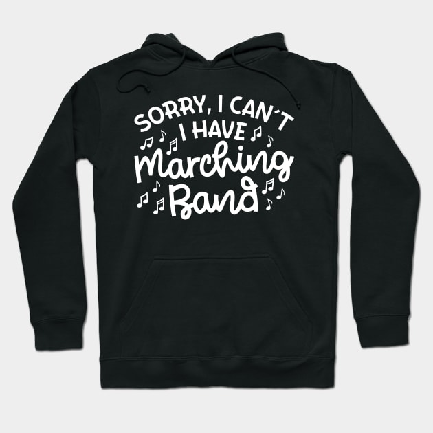 Sorry I Can't I Have Marching Band Cute Funny Hoodie by GlimmerDesigns